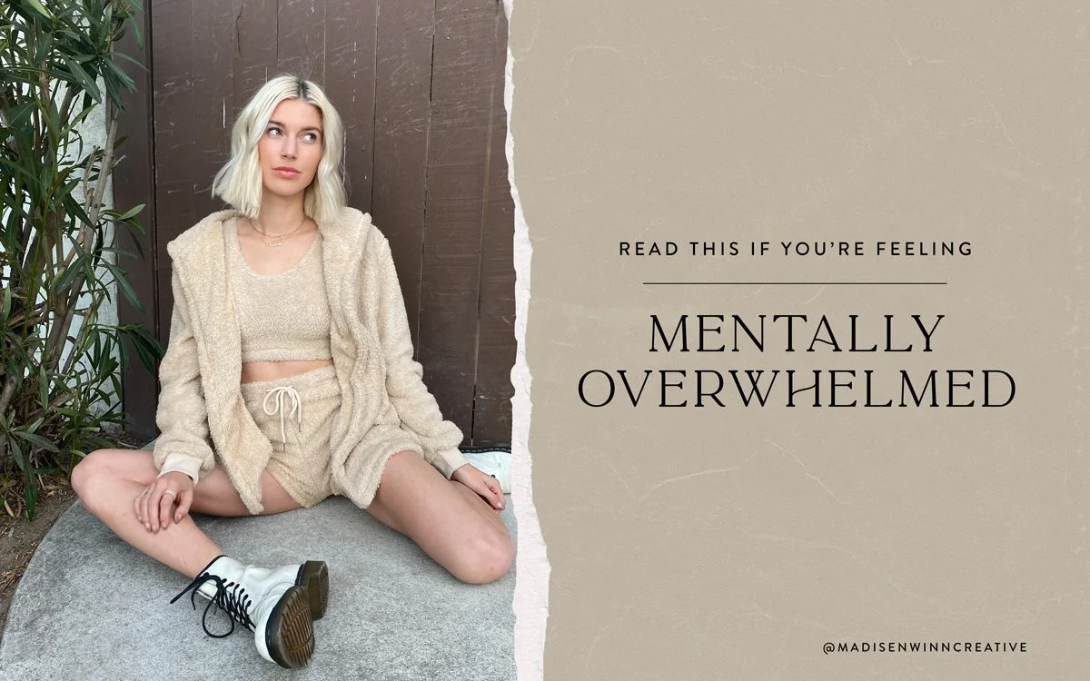 Read This If You're Feeling Mentally Overwhelmed&nbsp;