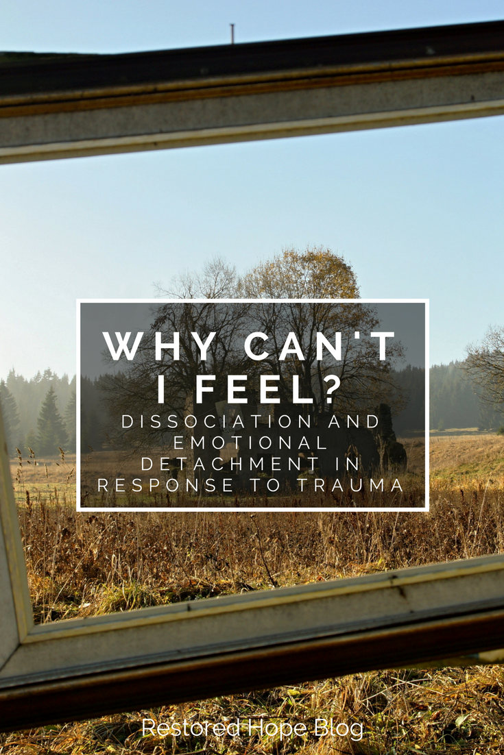pinterest_why_cant_i_feel_dissociation_and_emotional_detachment_in_response_to_trauma_restored_hope_counseling_therapy_ann_arbor_novi_christian.png