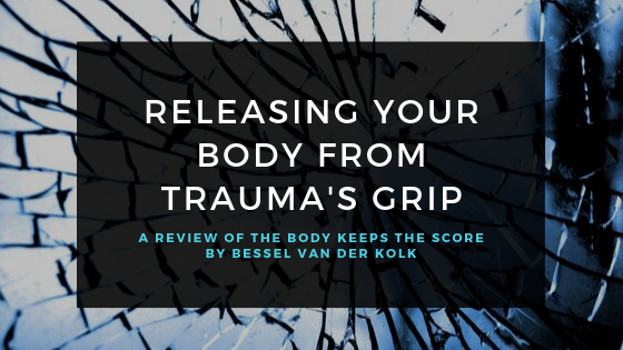 title_releasing_your_body_from_traumas_grip_a_review_of_the_body_keeps_the_score_by_bessel_van_der_kolk_restored_hope_counseling_therapy_ann_arbor_michigan.png