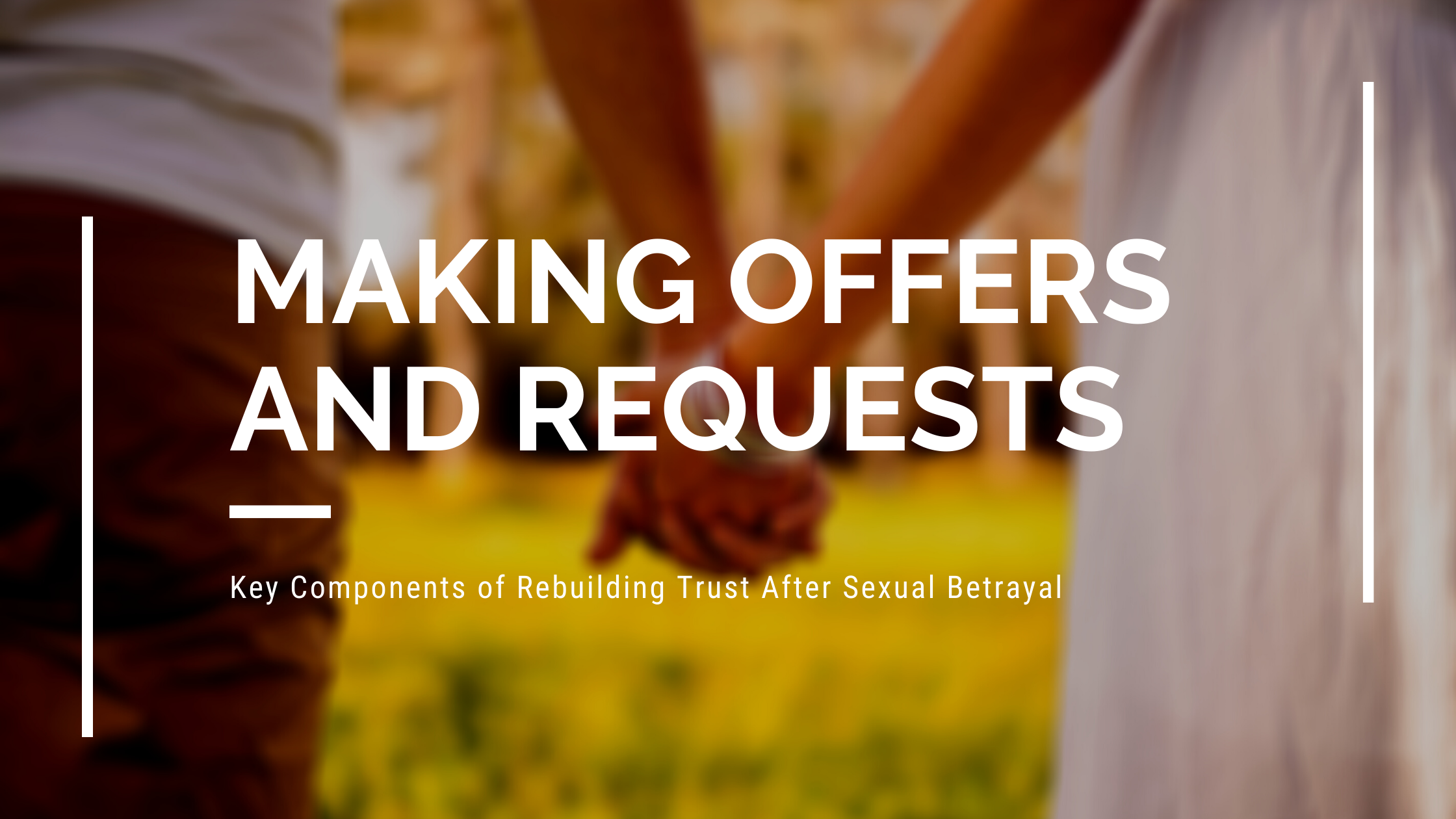 Making Offers And Requests Key Components Of Rebuilding Trust After Sexual Betrayal — Restored