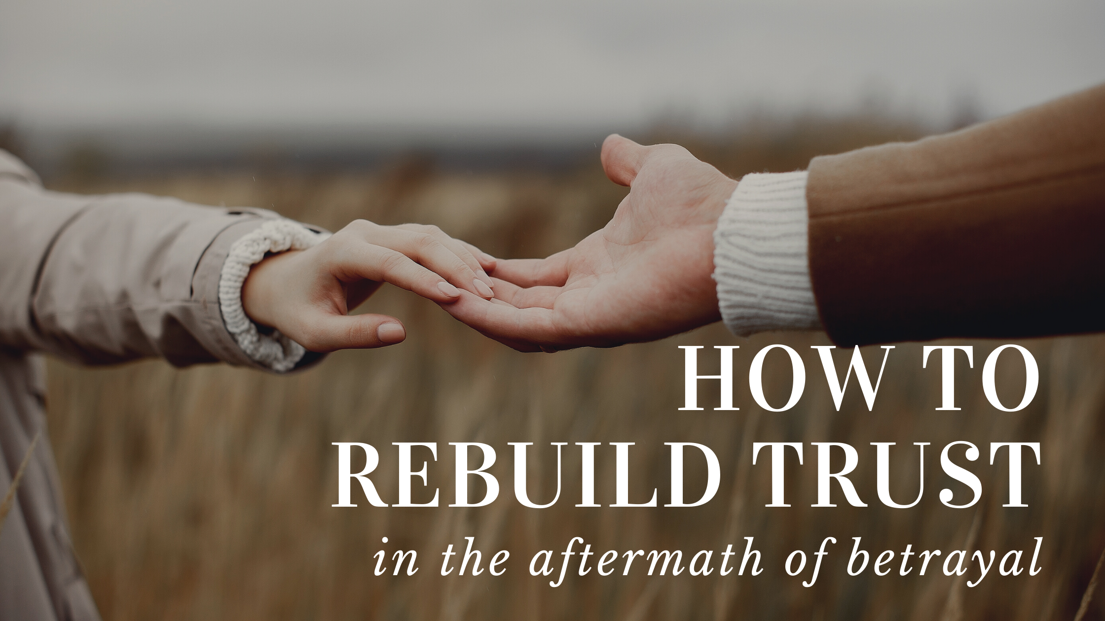 How to Rebuild Trust After a Betrayal