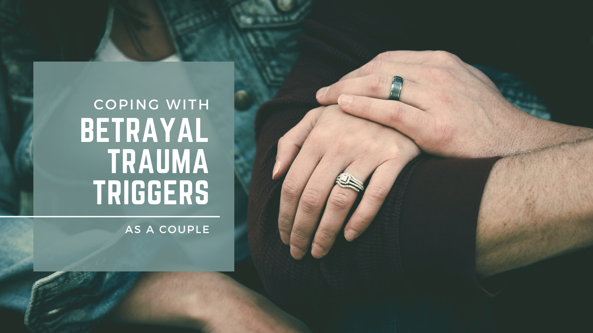 Coping With Betrayal Trauma Triggers as a Couple — Restored Hope Counseling Services pic