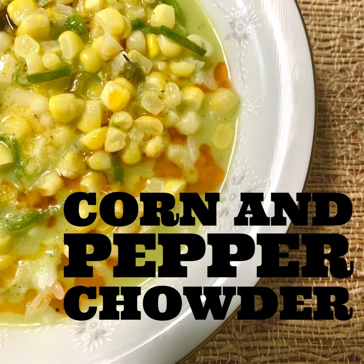 Corn &amp; Pepper Chowder