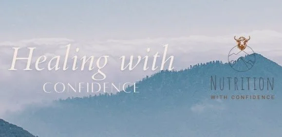 Nutrition &amp; Healing with Confidence