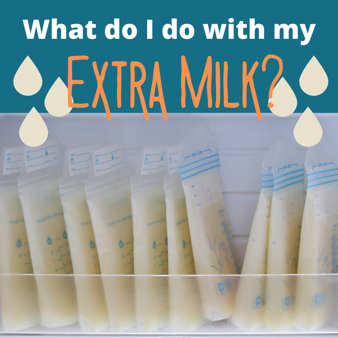 What do I do with my EXTRA breast milk?