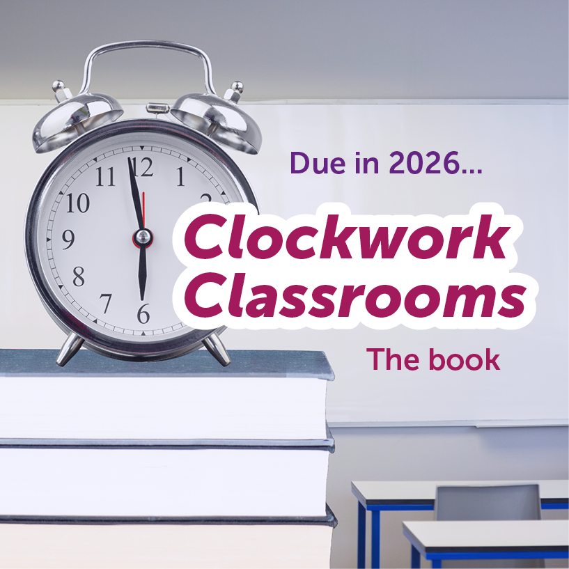 Clockwork Classrooms –&nbsp;due in 2026