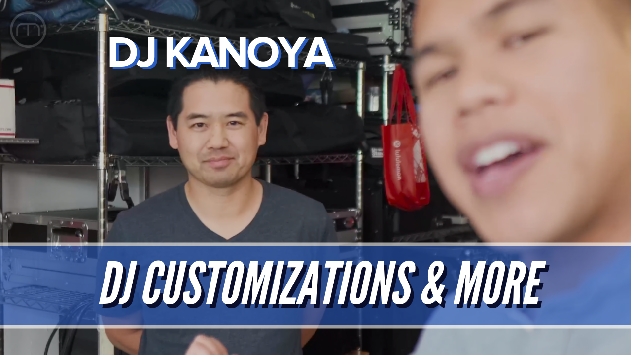DJ Talk with DJ Kanoya - Gear Customizations