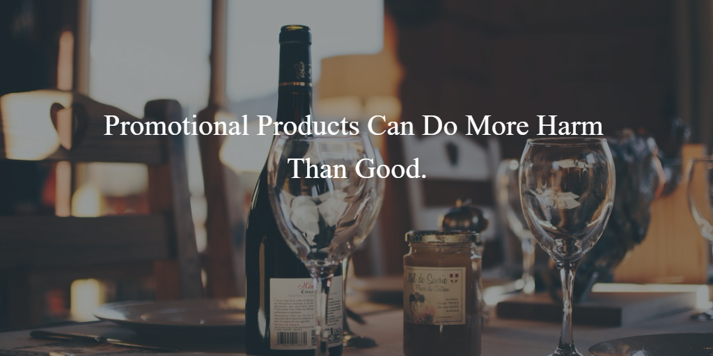 Promotional Products Can do More Harm Than Good..png