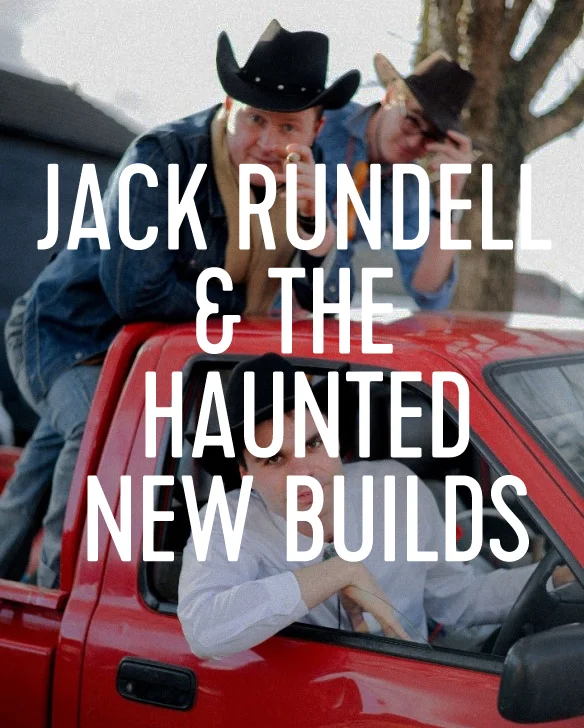 Jack Rundell and The Haunted New Builds
