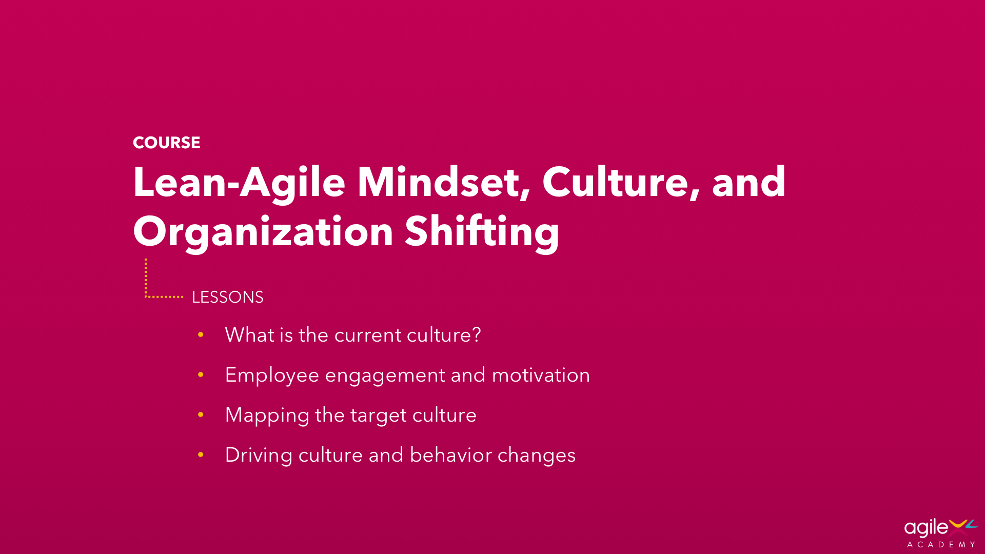 COURSE: Lean-Agile Mindset, Culture and Organization Shifting