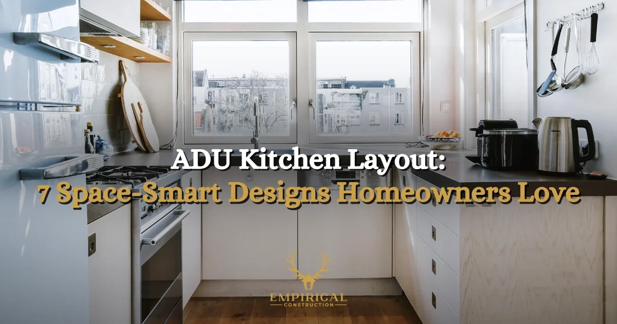 ADU Kitchen Layout: 7 Beautiful Designs Homeowners Love
