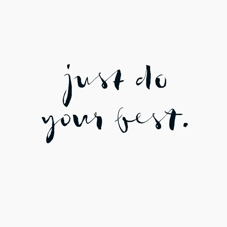 JUST DO YOUR BEST