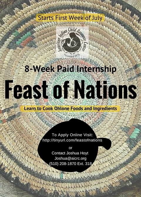 Ever been interested in regional Native American food before contact and commodities? Please sign up for our Feast of Nations program and get paid to learn about, cook and eat authentic Native foods of the Ohlone. Ages 14-21.
