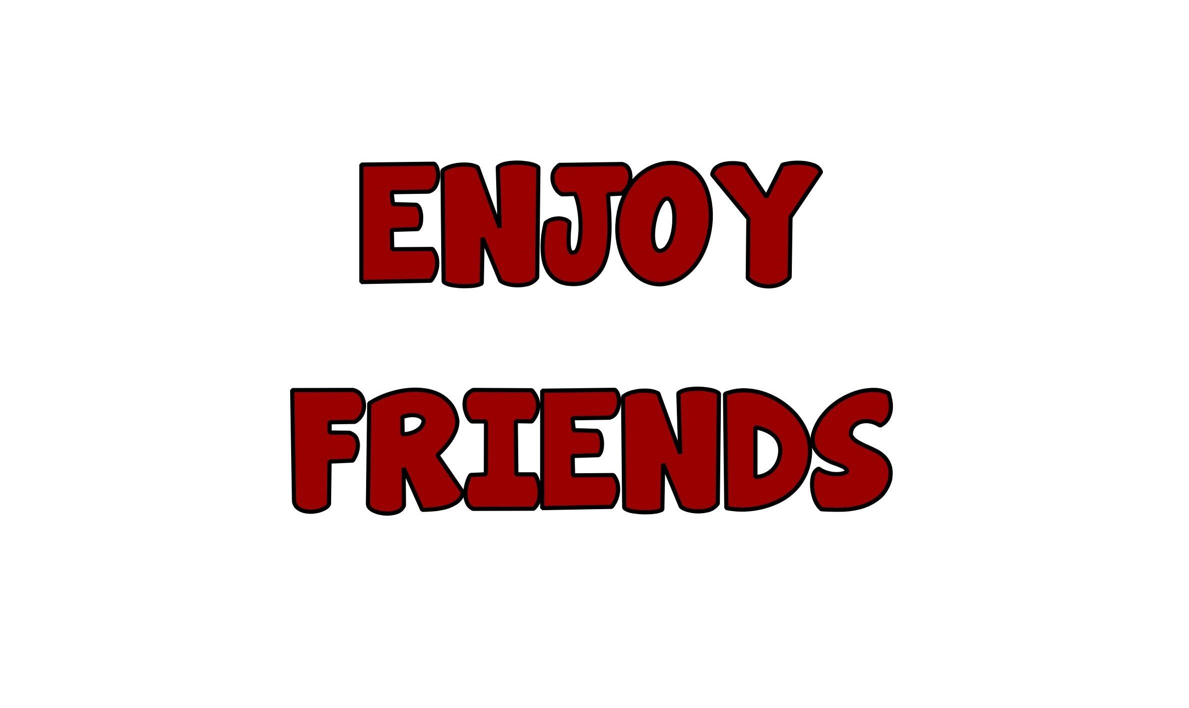 ENJOY FRIENDS 300DPI.jpg