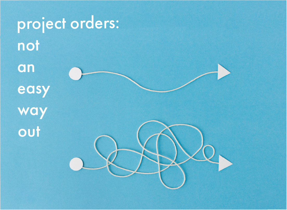 Project orders – not an easy way out