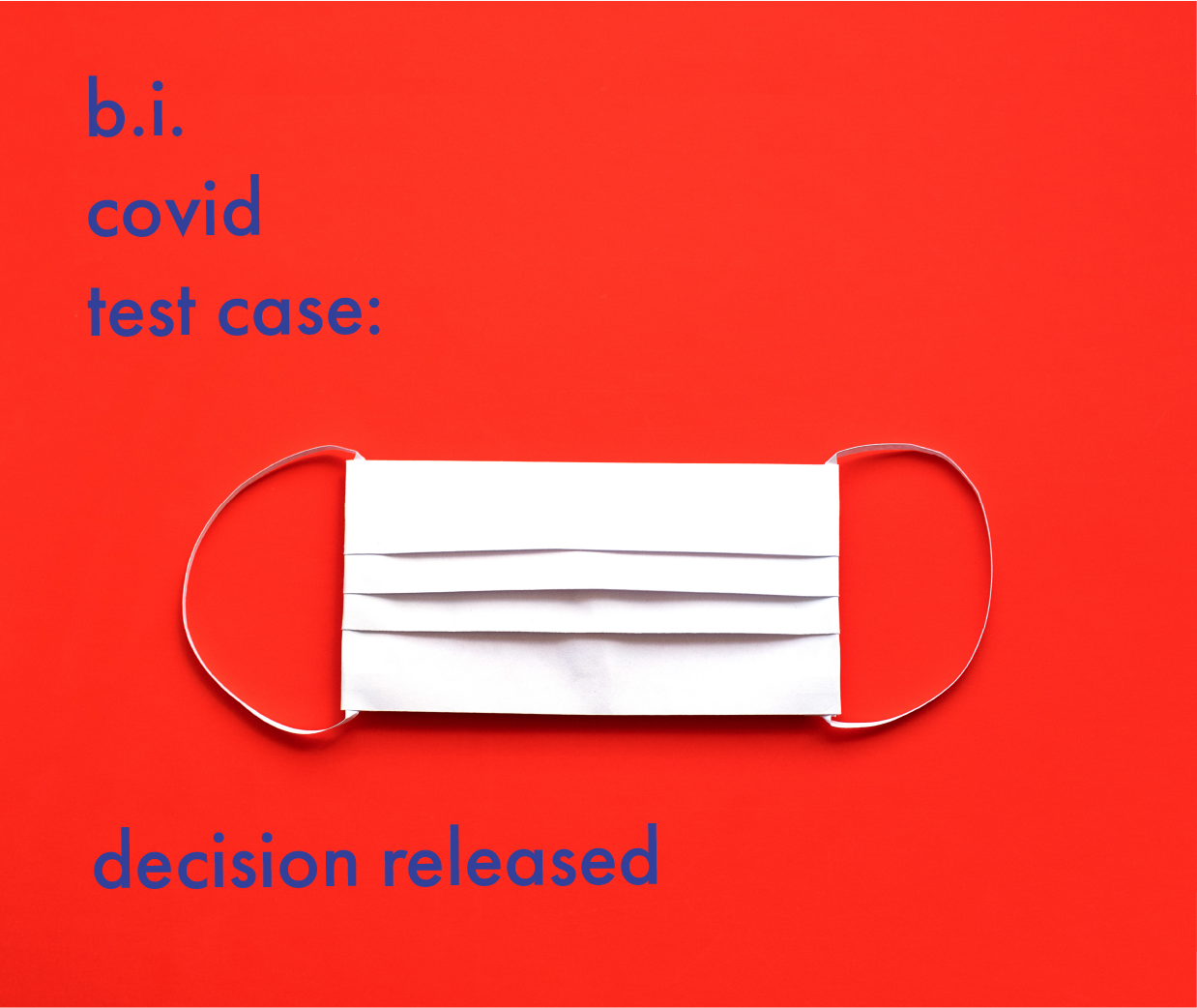 BI Covid-19 test case decision released