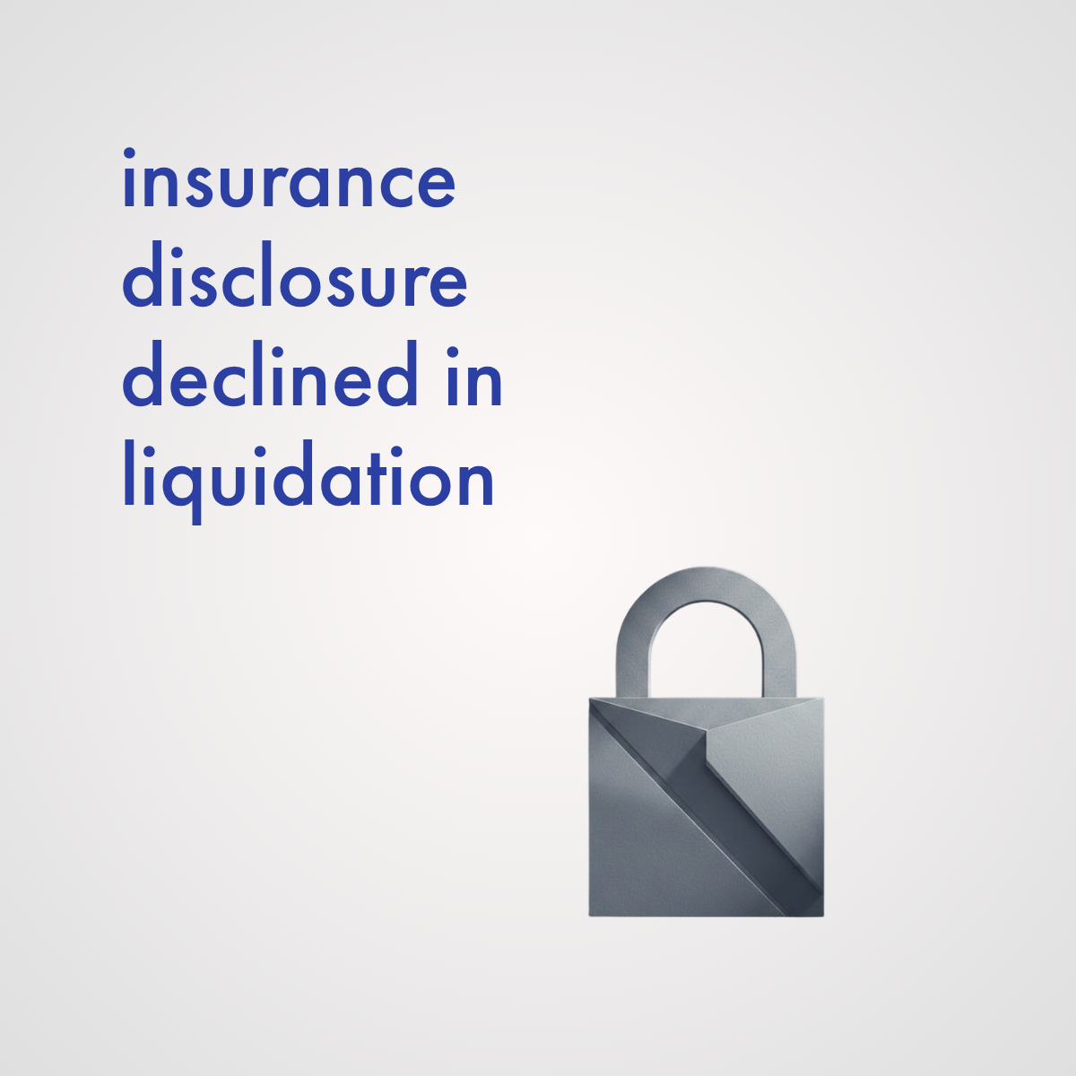 High Court declines to require disclosure of insurance information in liquidation context