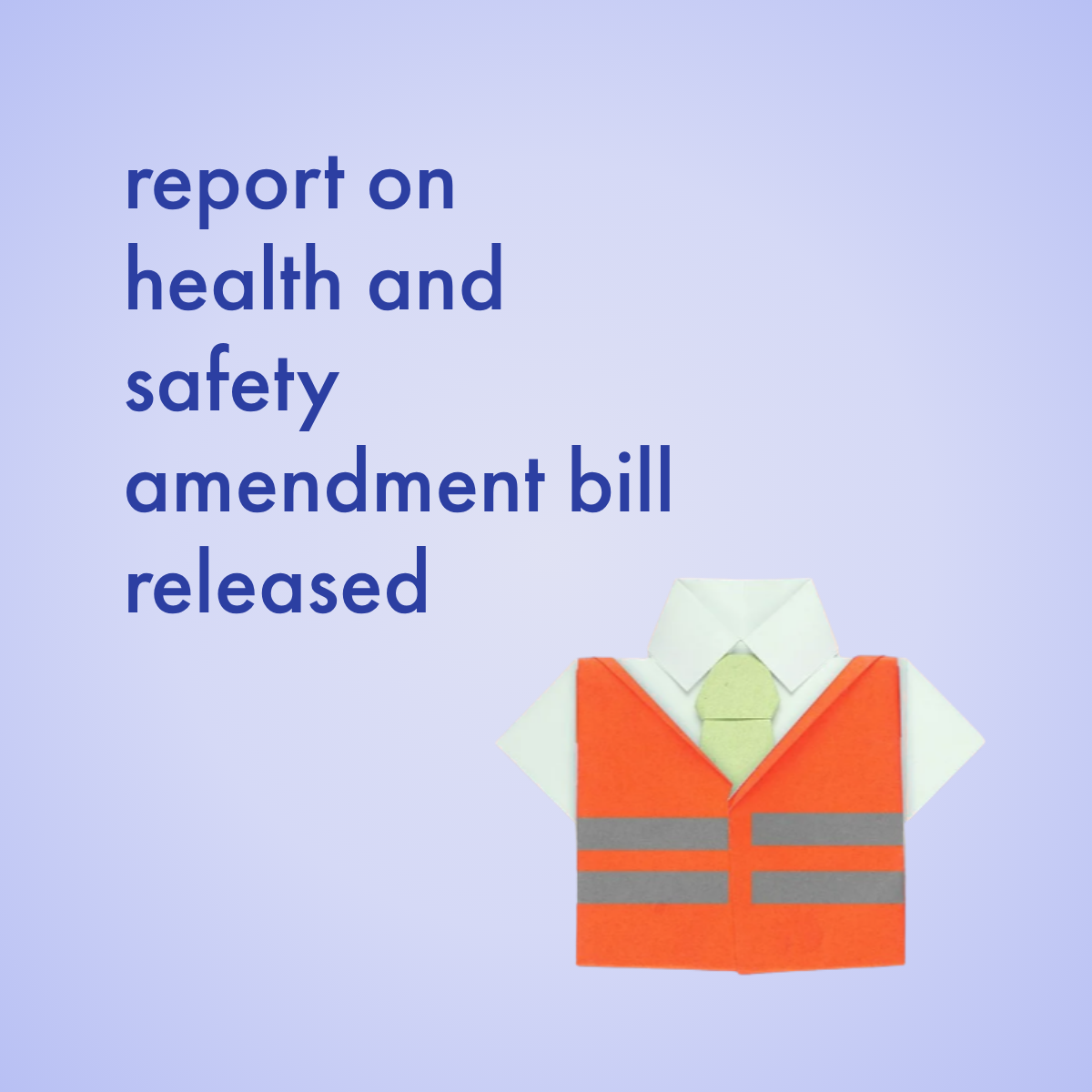Report on Health and Safety Amendment Bill Released