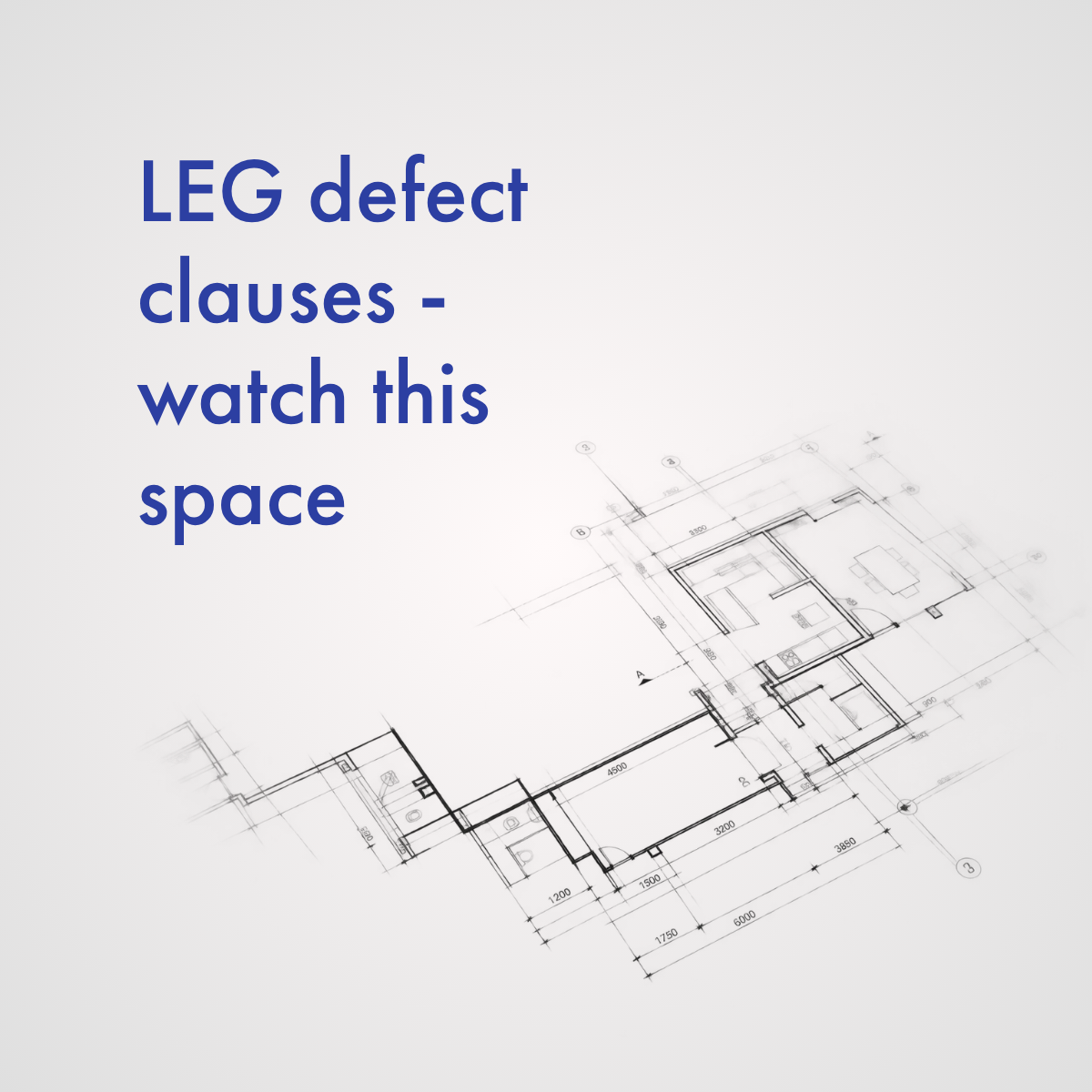 The LEG Defect Clauses – Construction Insurance – Watch this Space