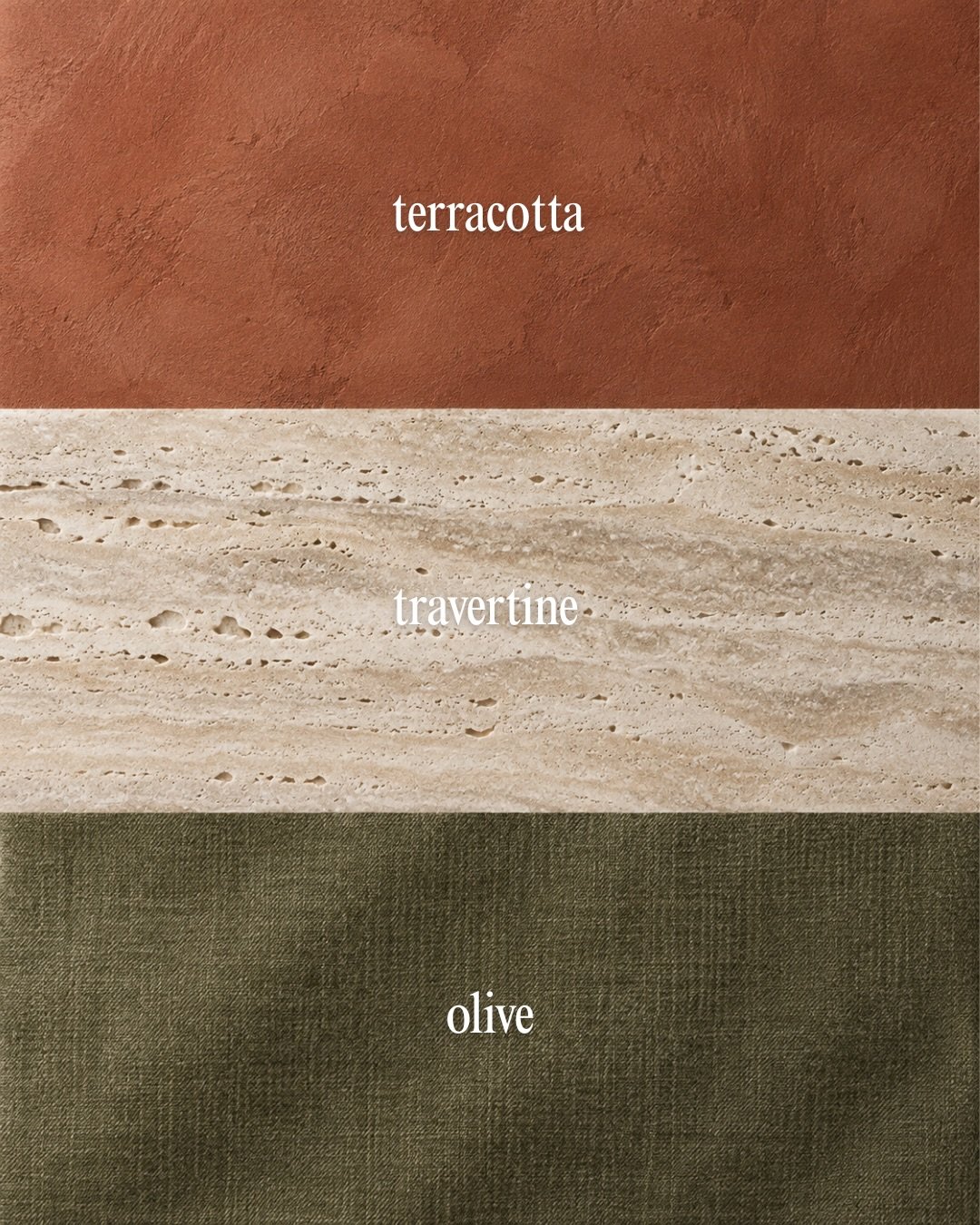 This palette is for the home that wants to feel earthy, natural and warm.

Travertine, terracotta, and olive. Travertine does the grounding, a warm neutral stone that ages well and never feels cold. Terracotta brings the point of warmth and texture, 