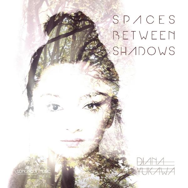 Spaces Between Shadows (2016) Diana Yukawa / Longbody Music