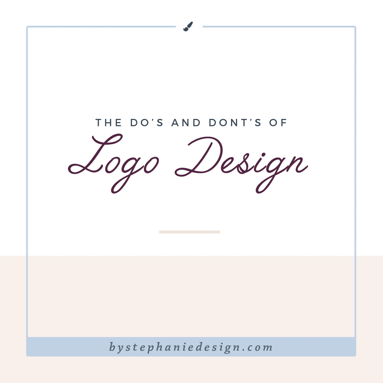The Do's and Don'ts of Logo Design — By Stephanie Design