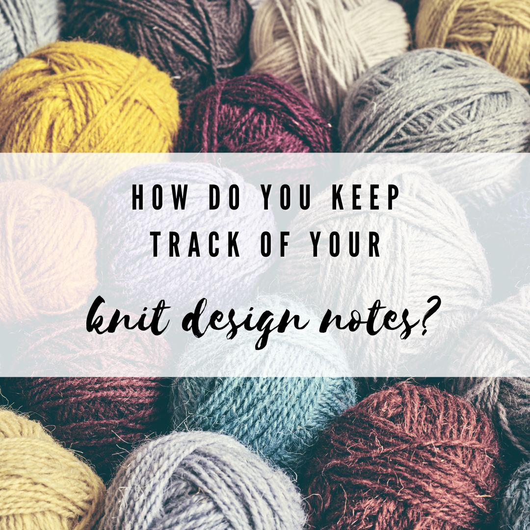 Note Taking For Knit Designers - Craftstar Studios
