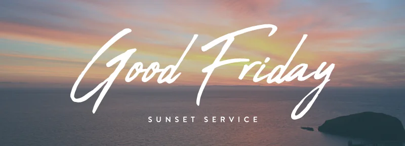 Good Friday Sunset Service