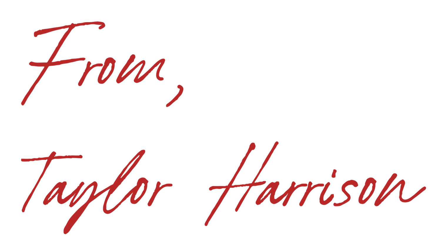 From Taylor Harrison