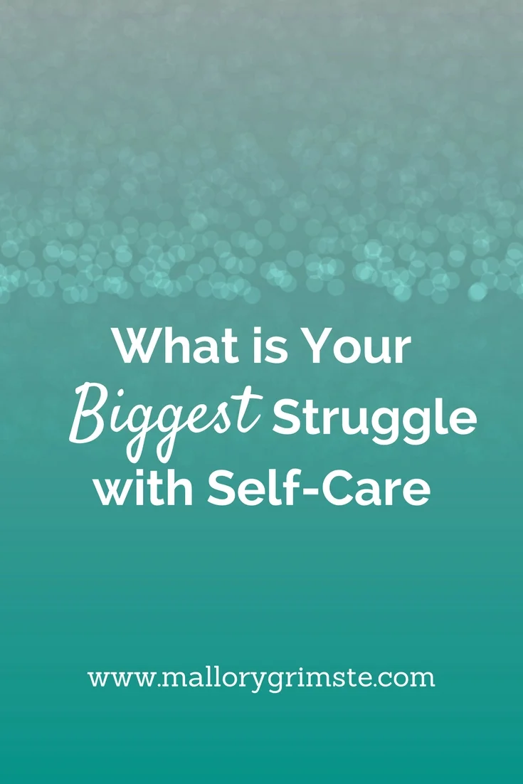 What Is Your Biggest Struggle With Self-Care?