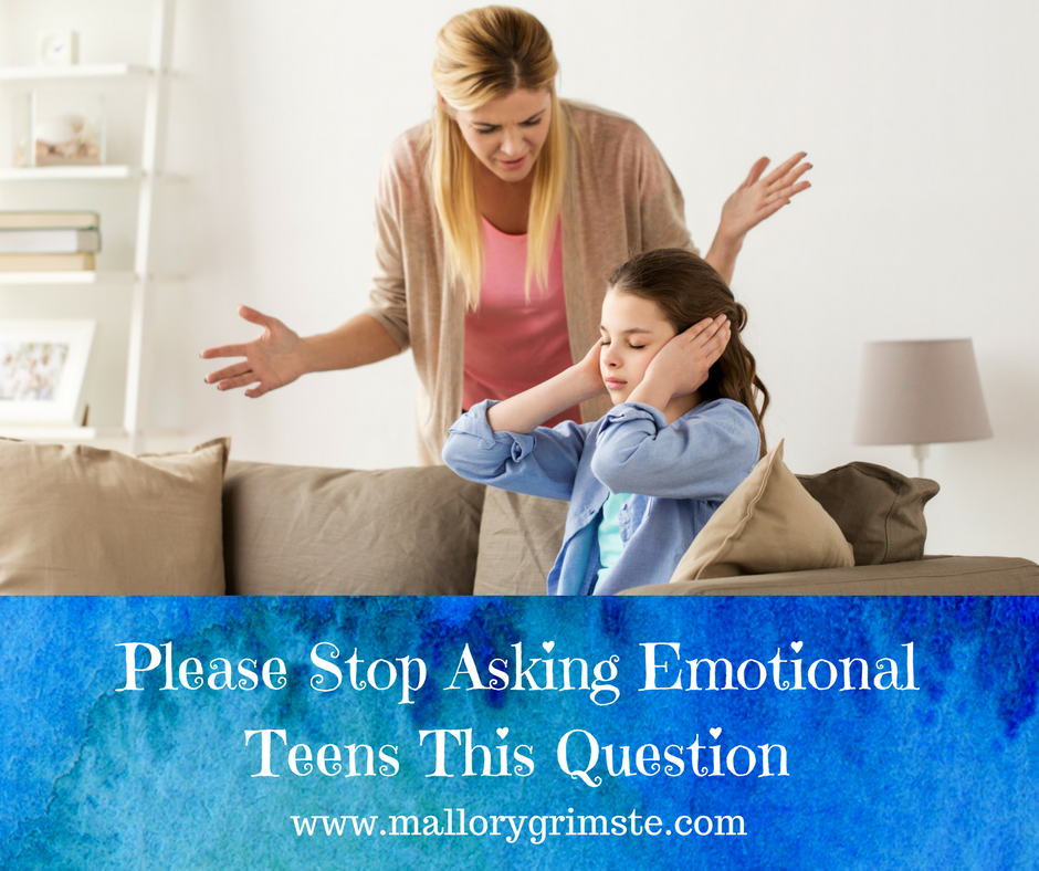 Please Stop Asking Emotional Teens This Question
