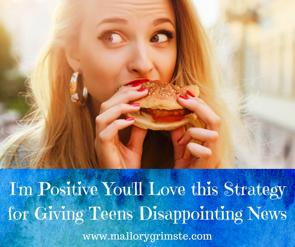 I'm Positive You'll Love this Strategy for Giving Teens Disappointing News
