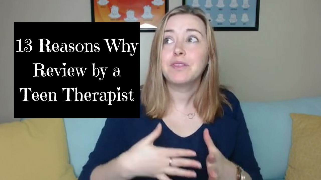 "13 Reasons Why" Review by Teen Therapist