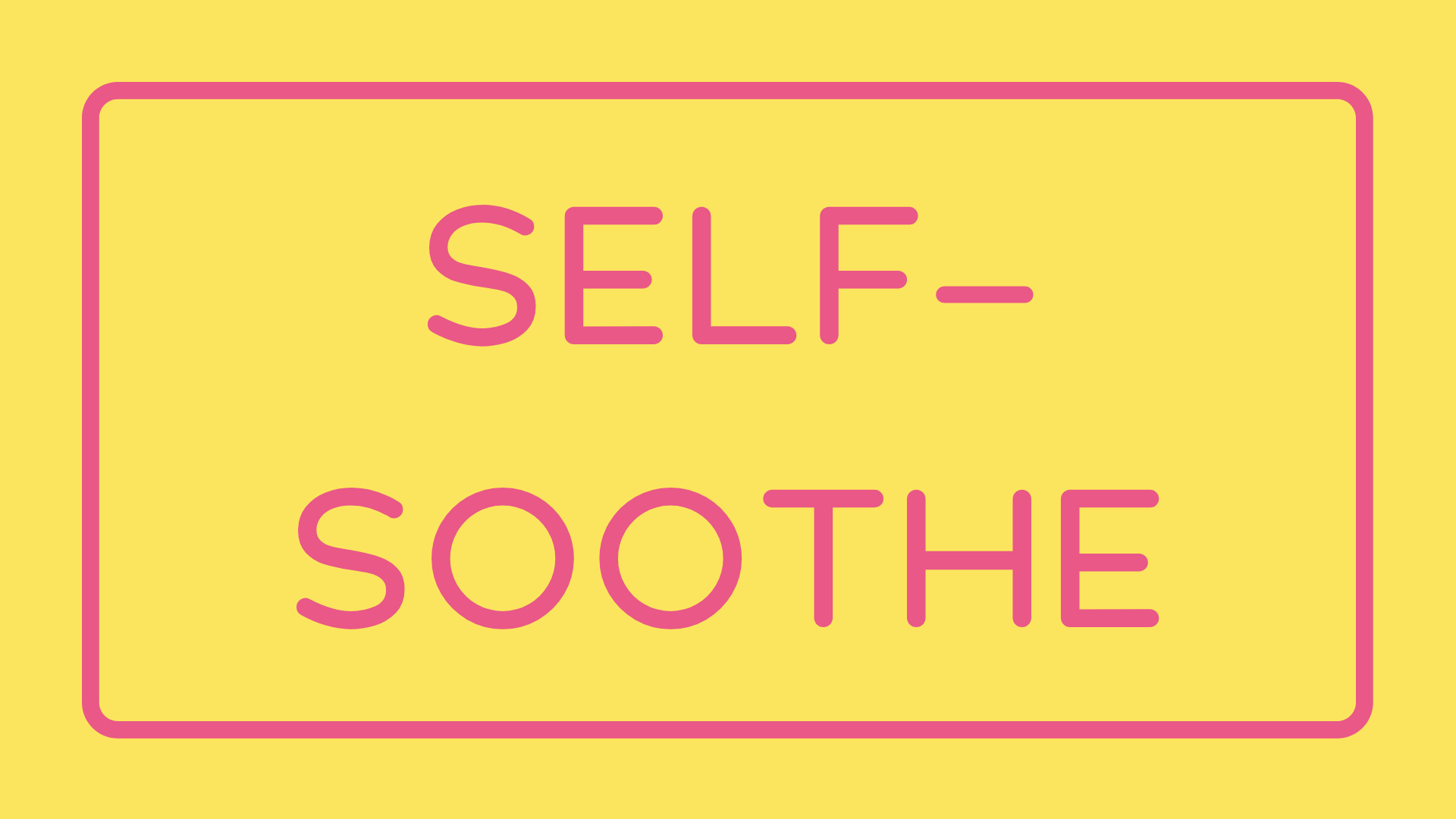 self-soothe text graphic from how to talk to your parents about your self harm video.png