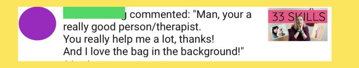 Mallory Grimste YouTube screenshot comment that says man your a really good person:therapist you really help me a lot thanks and i love the bag in the background.png