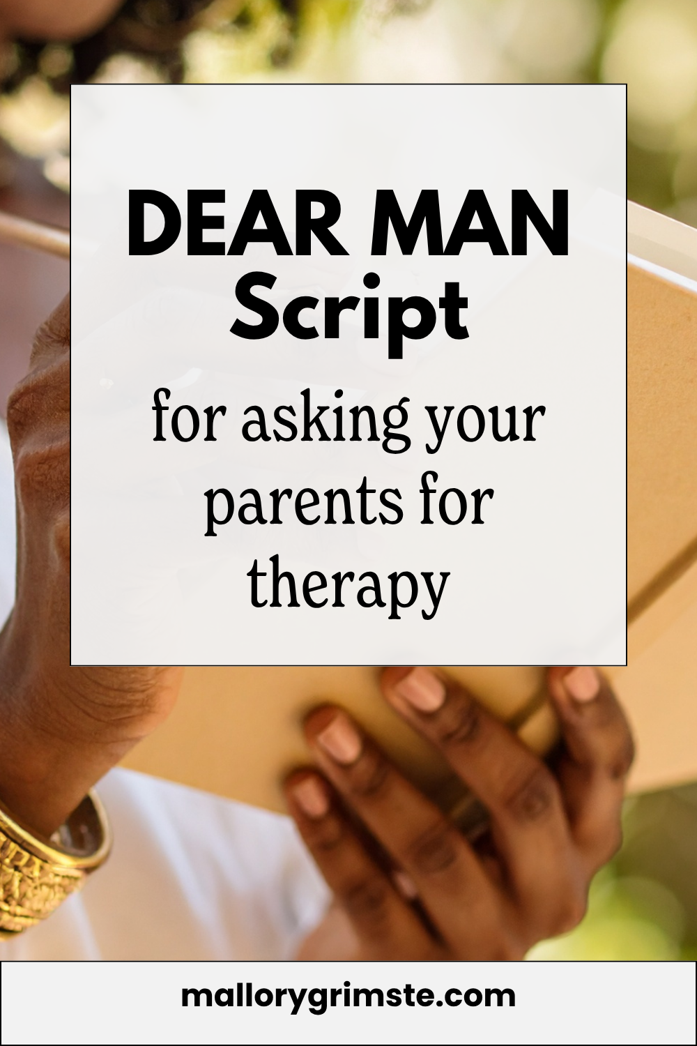 DEAR MAN script for asking your parents for therapy, shown over a photo of hands holding a notebook