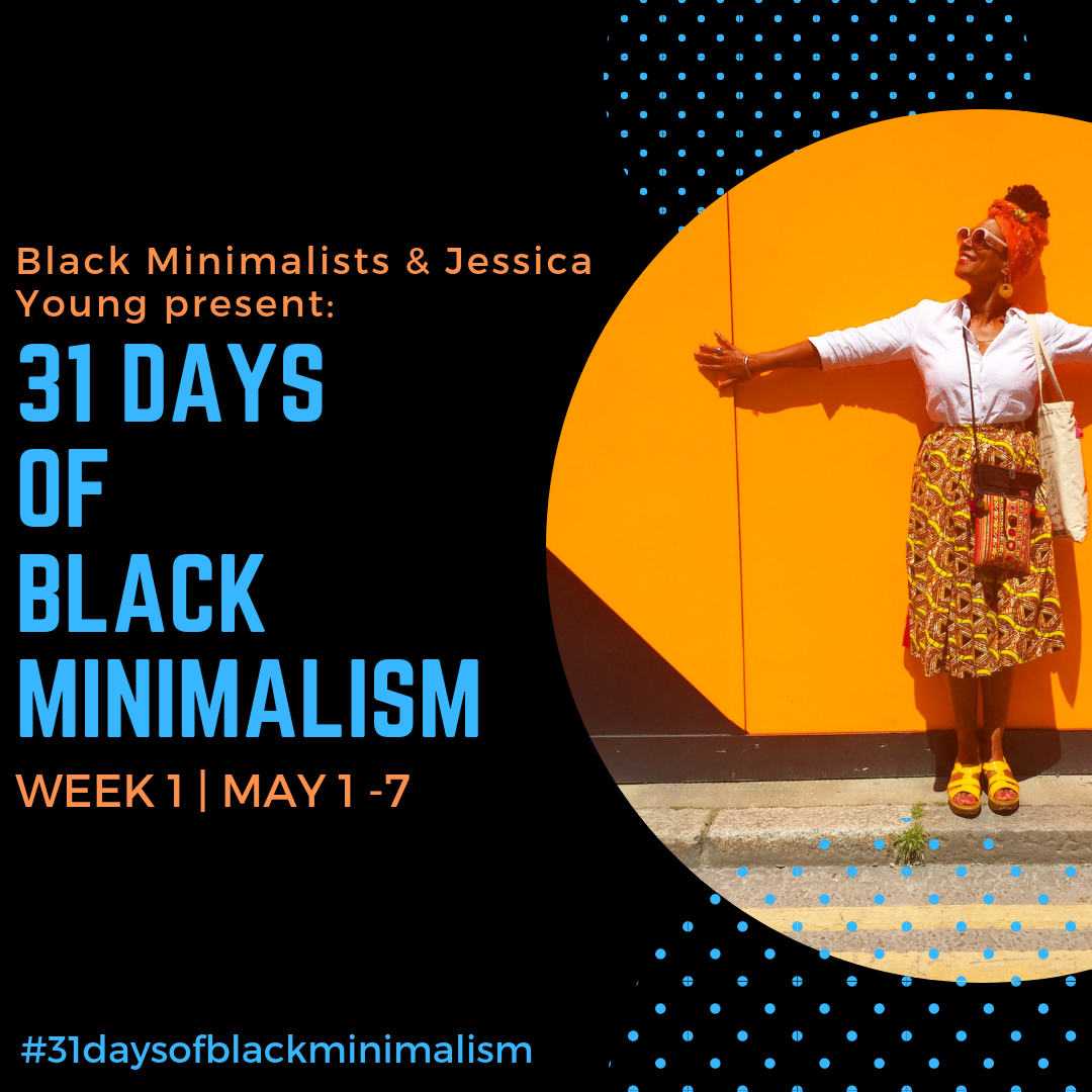 A Black woman, smiling, stands up against an orange wall with her arms out and up against the wall. She is wearing a red headscarf, sunglasses, white shirt, yellow-patterned skirt, yellow sandals, and is carrying a purse and tote bag. Text on the left reads, “Black Minimalists & Jessica Young present: 31 Days of Black Minimalism, Week 1, May 1-7, #31daysofblackminimalism .