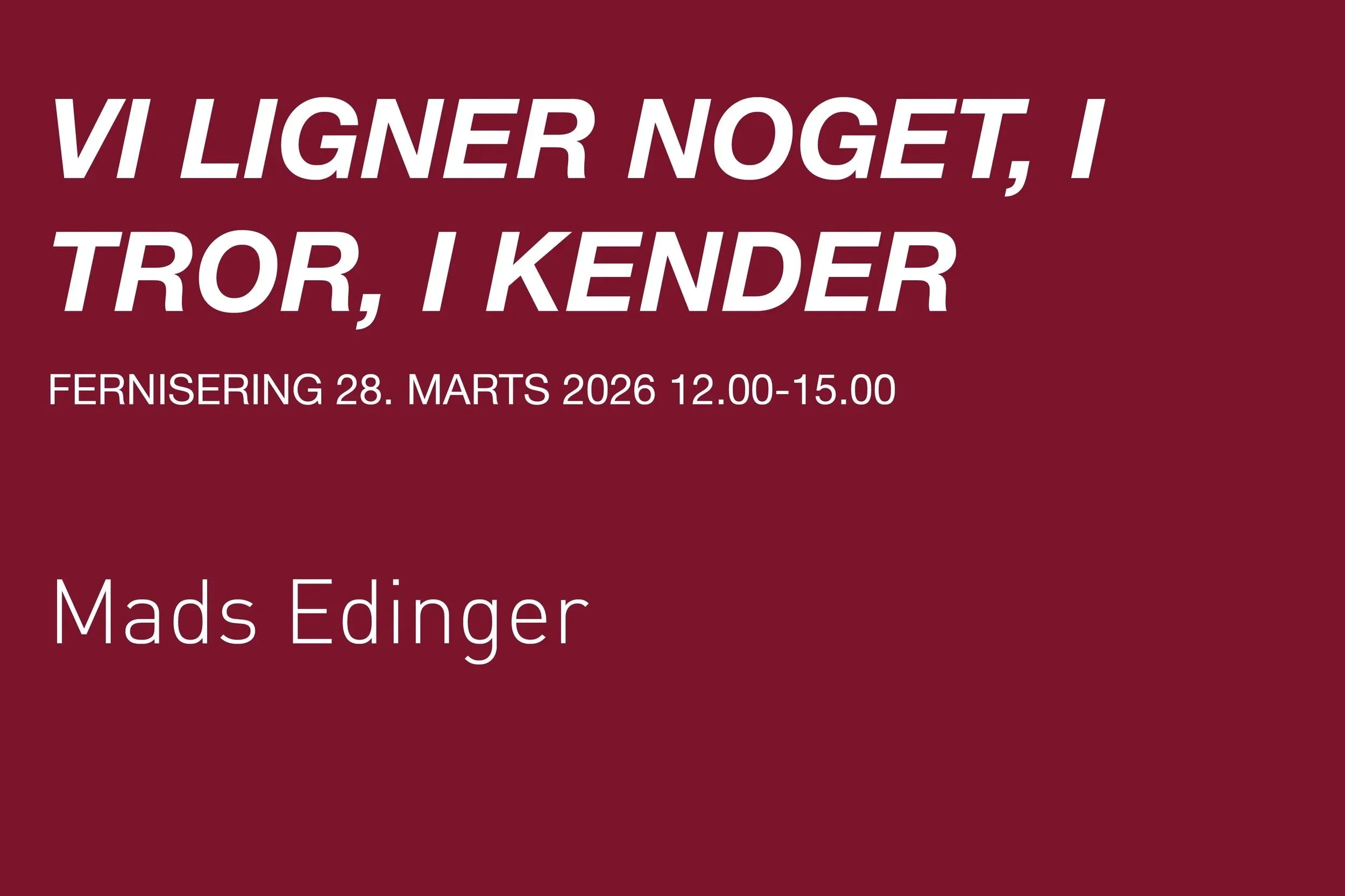 VI LIGNER NOGET, I TROR, I KENDER