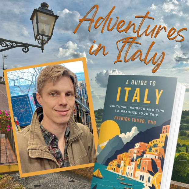 Adventures in Italy, strategies for a unique journey: An author talk with Patrick Tunno