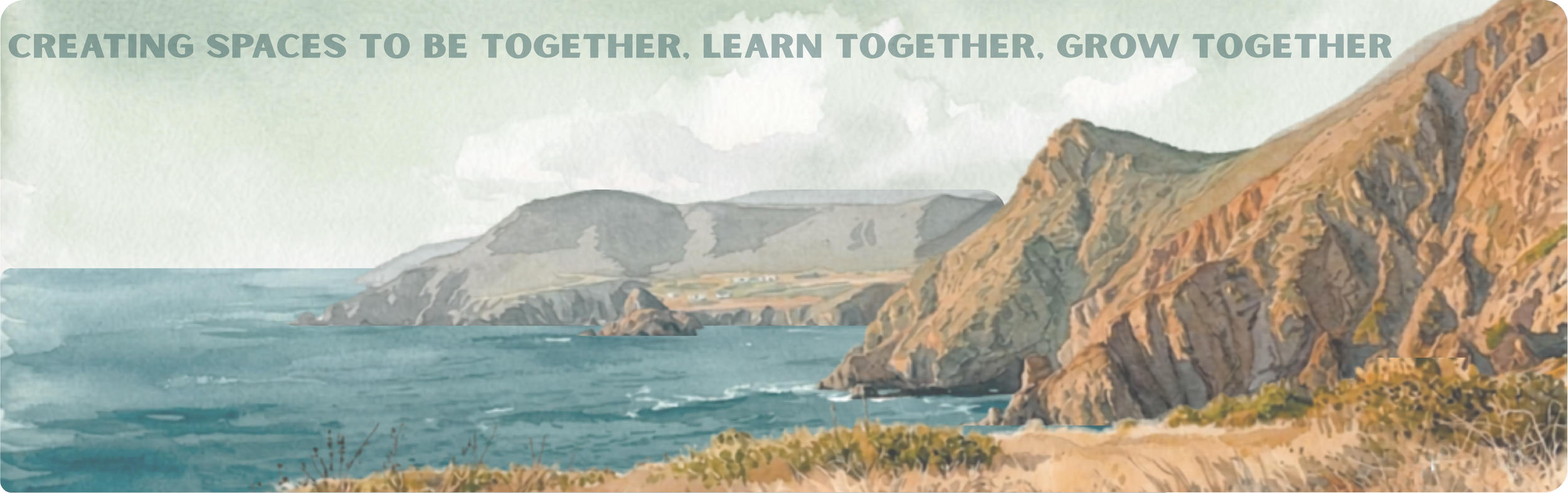 creating spaces to be together, learn together, grow together