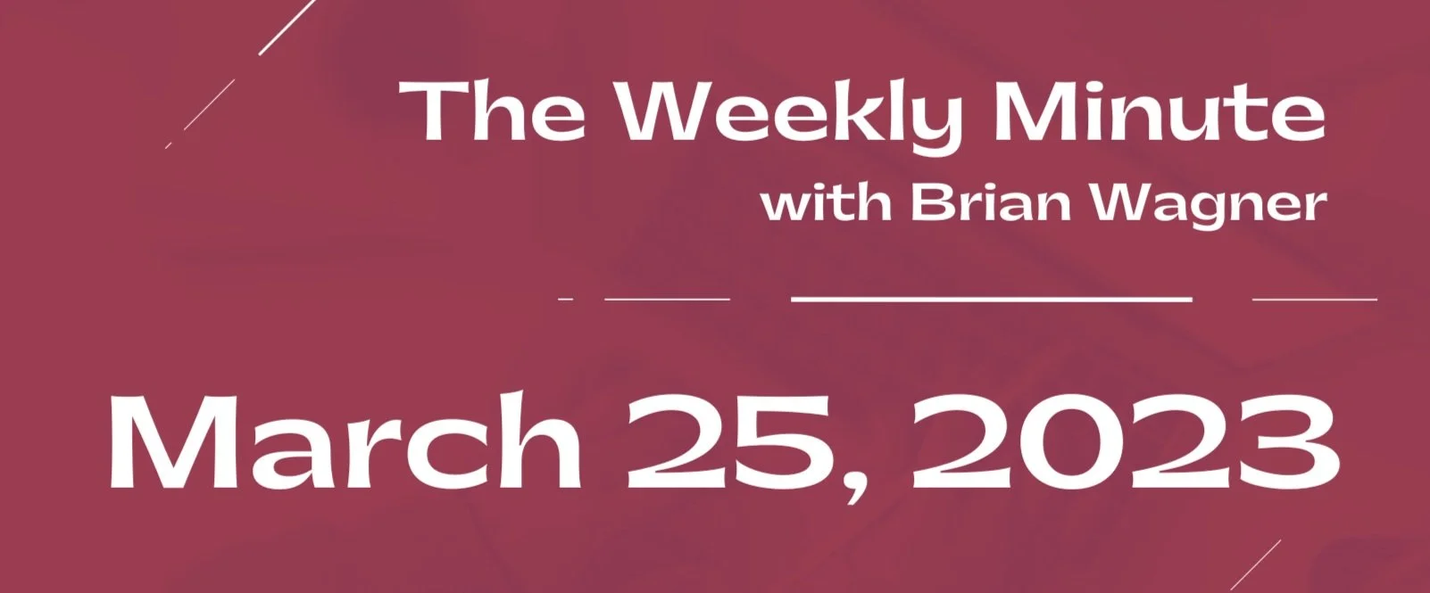 The Weekly Minute - March 25, 2023