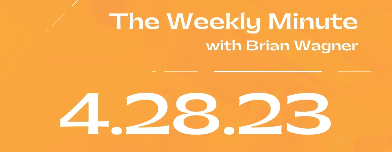 The Weekly Minute - April 28, 2023