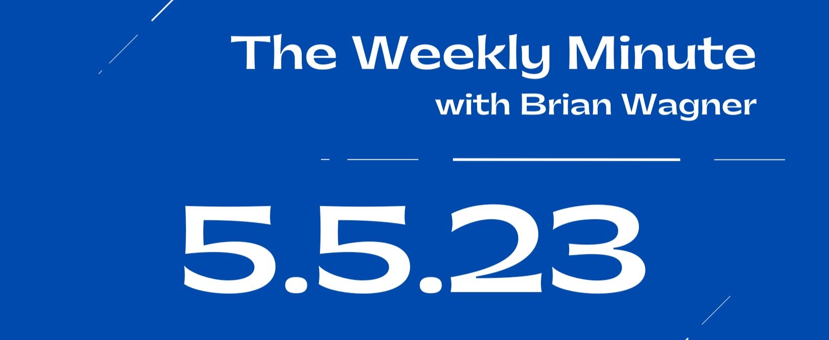 The Weekly Minute - May 5, 2023