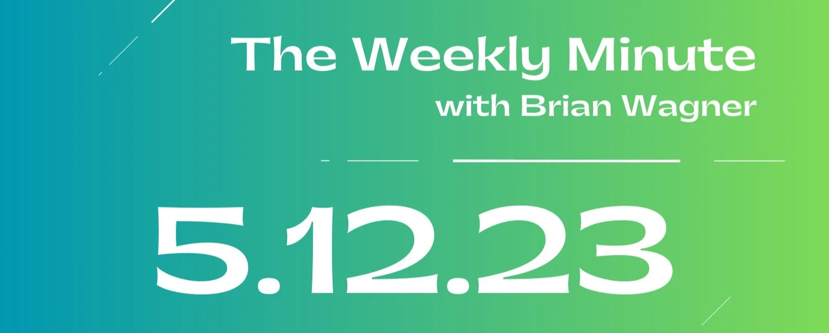 The Weekly Minute - May 12, 2023