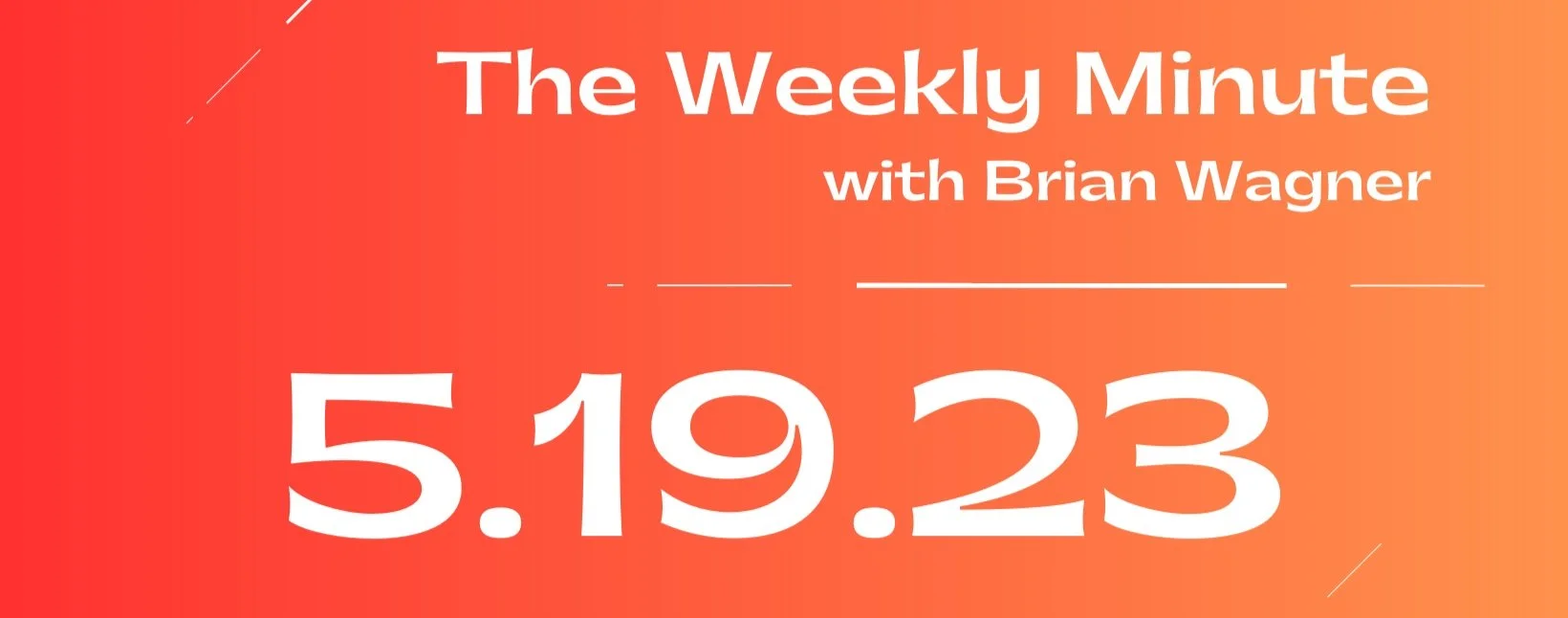 The Weekly Minute - May 19, 2023