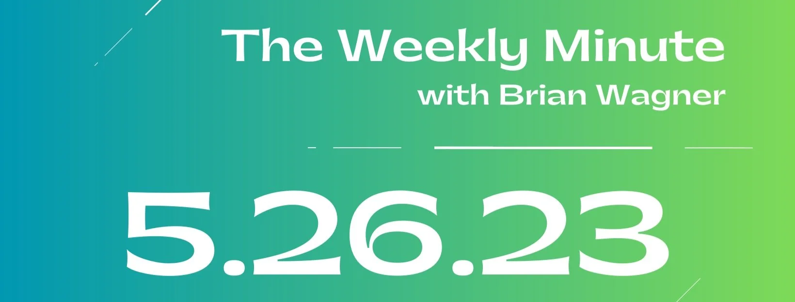 The Weekly Minute - May 26, 2023