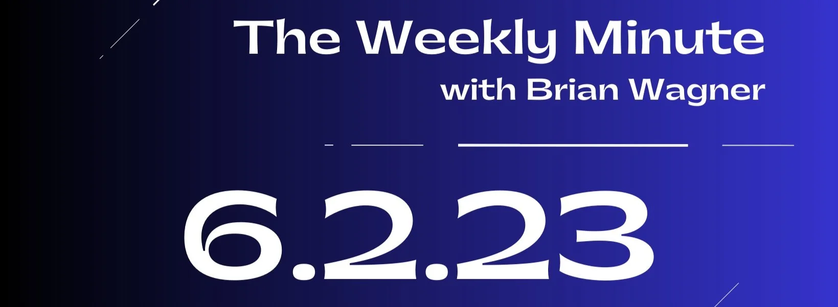 The Weekly Minute - June 2, 2023
