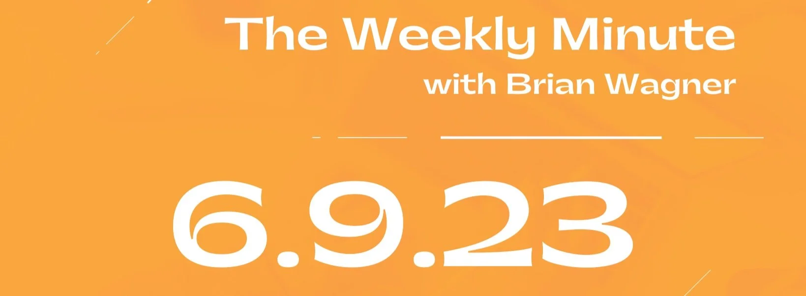 The Weekly Minute - June 9, 2023