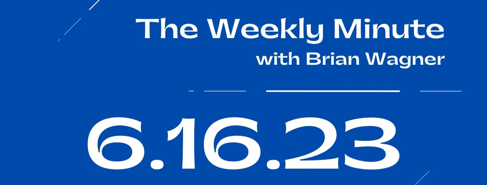 The Weekly Minute - June 16, 2023