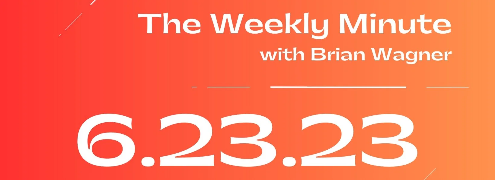 The Weekly Minute - June 23, 2023
